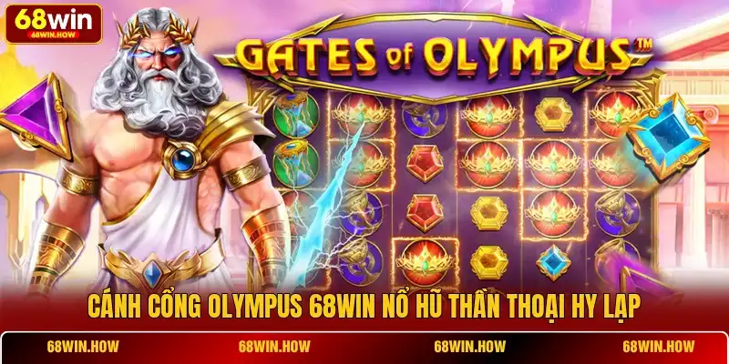 Cánh Cổng Olympus 68win - Sức Mạnh Thần Zeus Quyền Năng - BETLATTICE89.SURF