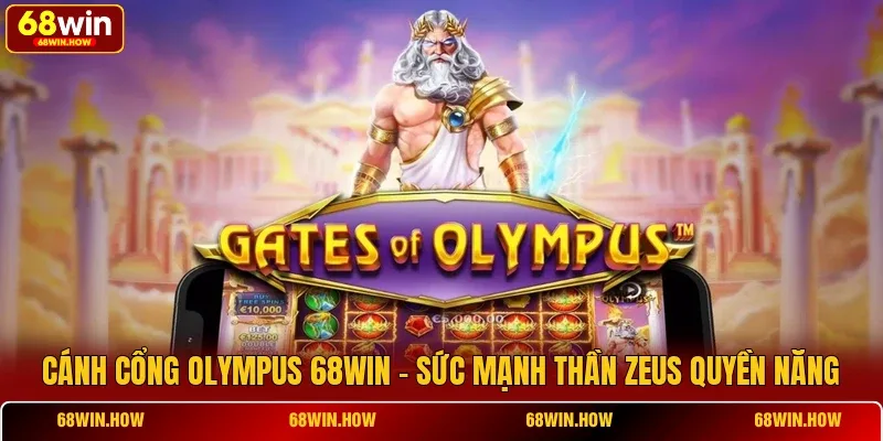 Cánh Cổng Olympus 68win - Sức Mạnh Thần Zeus Quyền Năng - BETLATTICE89.SURF