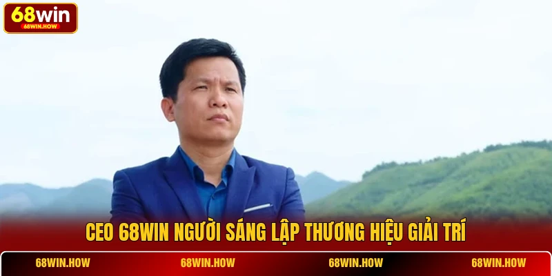 CEO 68win - Nhà Lãnh Đạo Tài Ba Và Tầm Nhìn Chiến Lược - BETLATTICE89.SURF