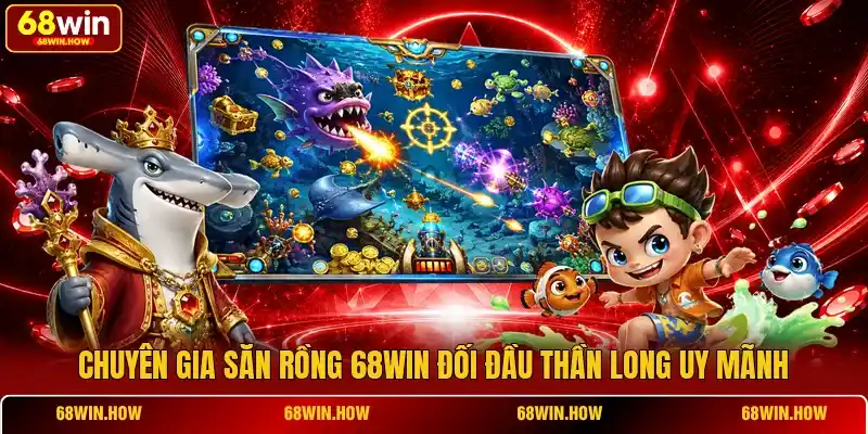 Chuyên Gia Săn Rồng 68win - Bậc Thầy Săn Rồng Thần Thoại - BETLATTICE89.SURF