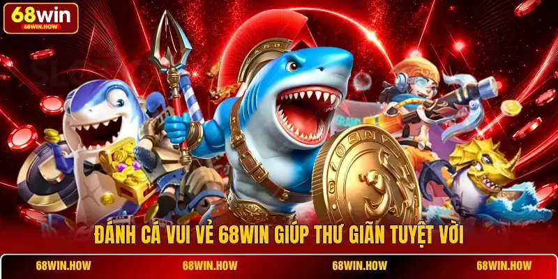 Đánh Cá Vui Vẻ 68win - Giải Trí Nhẹ Nhàng Mỗi Ngày - BETLATTICE89.SURF