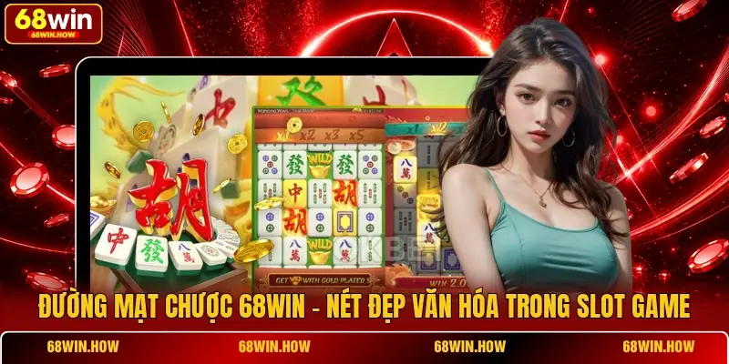 Đường Mạt Chược 68win - Nét Đẹp Văn Hóa Trong Slot Game - BETLATTICE89.SURF