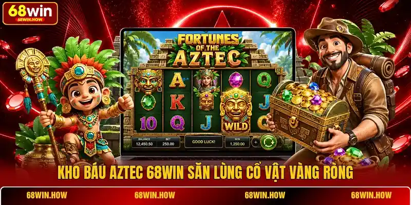Kho báu Aztec 68win - Hành Trình Tìm Vàng Cổ Đại Thú Vị - BETLATTICE89.SURF